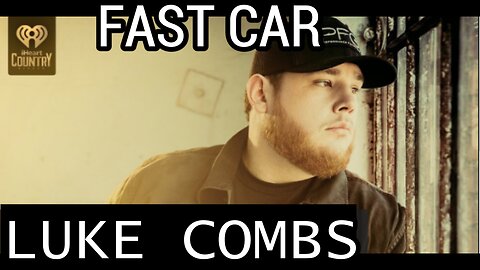 🎵 LUKE COMBS FAST CAR (LYRICS)