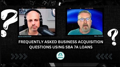Frequently Asked Business Acquisition Questions Using SBA 7a Loans [in 2023]