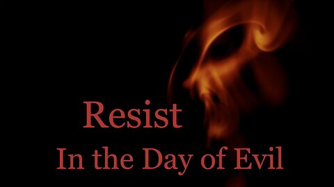 Resist in the Evil Day | Spiritual Warfare Part V