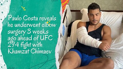 Paulo Costa's Recent Elbow Surgery Before UFC 294 Fight Revealed