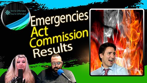 EP#235 Results of the Emergency Act Commission | We're Offended You're Offended Podcast