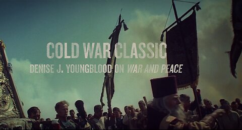 Cold War Classic - Denise J. Youngblood on War and Peace