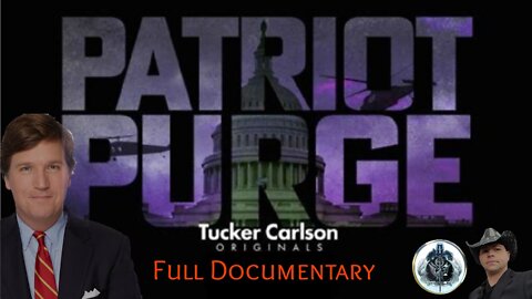 Tucker Carlson’s Patriot Purge - Full Documentary (2021) Jan 6th Truth!