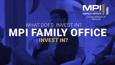 What does MPI Family Office invest in?