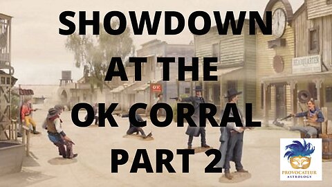 SHOWDOWN AT THE OK CORRAL PART 2