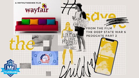 WAYFAIR #SAVETHECHILDREN - from “The Deep State War 6 - PEDOGATE” - A MrTruthBomb Film