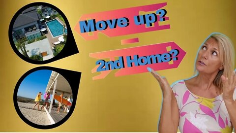 Move-Up Home Or Second Home- Vacation Home: Which Home Should You Buy