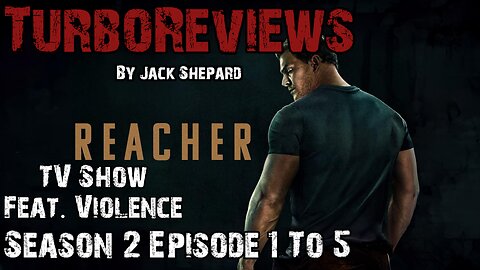 A Fast Look at Reacher Season 2 Episodes 1-5 - Turbo Review & Reactions
