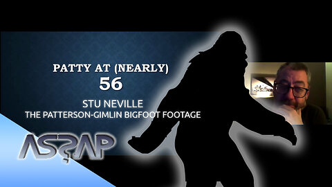 Stu Neville | 56 years of Patty - Bigfoot | ASSAP Webinar