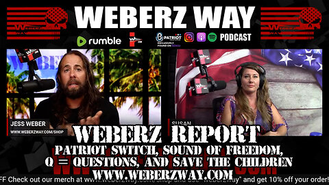 WEBERZ REPORT - PATRIOT SWITCH, SOUND OF FREEDOM, Q = QUESTIONS, AND SAVE THE CHILDREN