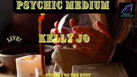 Grizzly On The Hunt With Psychic Medium Kelly Jo