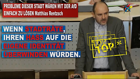 PROBLEME DIESER STADT WÄREN MIT DER AFD EINFACH ZU LÖSEN Matthias Rentzsch (AfD