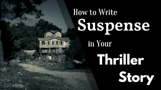 How to Write Suspense in Your Thriller Story