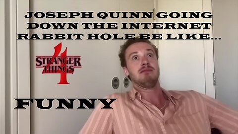 Joseph Quinn funny moments - Going down the Internet rabbit hole