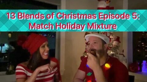13 Blends of Christmas Episode 5: Match Holiday Mixture