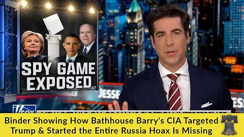 Binder Showing How Bathhouse Barry's CIA Targeted Trump & Started the Entire Russia Hoax Is Missing