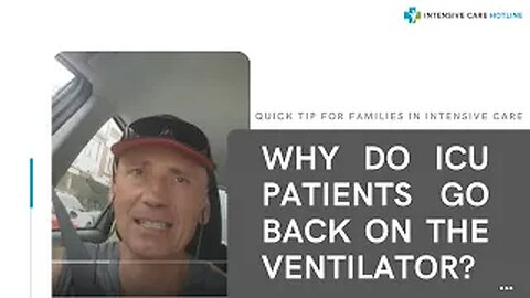 Quick tip for families in ICU: Why do ICU patients go back on the ventilator?