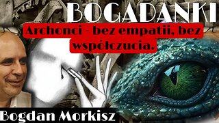 Bogadanki: Archonci - Bez sympatii, bez współczucia