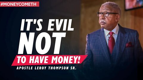 (NEW PREMIERE) It's Evil Not To Have Money! - Apostle Leroy Thompson Sr. #MoneyCometh