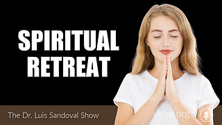 29 Dec 22, The Dr. Luis Sandoval Show: Spiritual Retreat