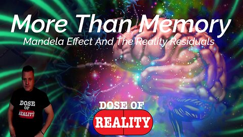 More Than Memory ~ Mandela Effect And The Reality Residuals