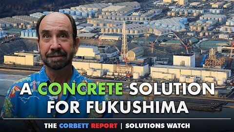 A Concrete Solution for Fukushima - #SolutionsWatch