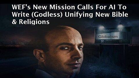 WEF's New Mission Calls For AI To Write (Godless) Unifying New Bible & Religions