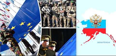 A FORMAL DECLARATION OF WAR NEAR?*27 NATIONS OF EU AGREE ON MILITARY ACTION*RUSSIA WANTS ALASKA BACK