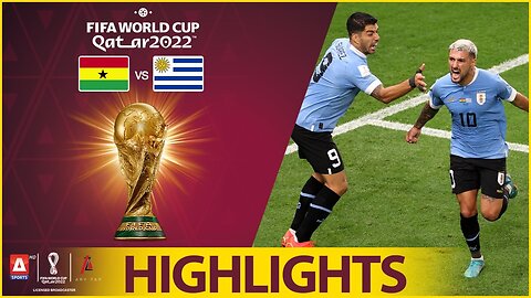 Highlights- Ghana vs Uruguay - FIFA World Cup Qatar 2022™