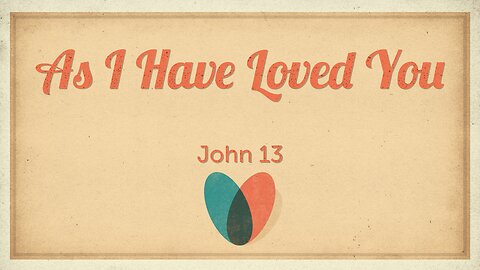 As I Have Loved You - Pastor Jeremy Stout