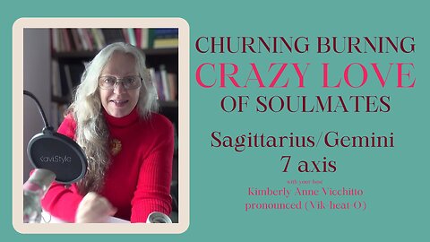 Churning Love of Soulmates. Podcast. Astrology. Sagittarius Gemini 7. Symbol. Psychology .Sabian