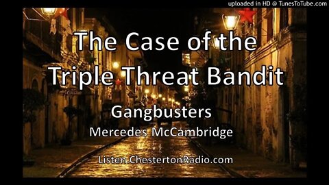 The Case Of The Triple Threat Bandit - Mercedes McCambridge - Gangbusters