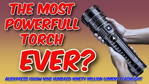 AliExpress 1000w 990 Million Lumens Flashlight Review