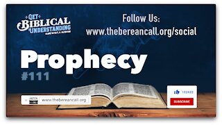 Get Biblical Understanding #111 - Prophecy