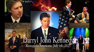 Darryl John Kennedy - Message to Americans - July 4th, 2023