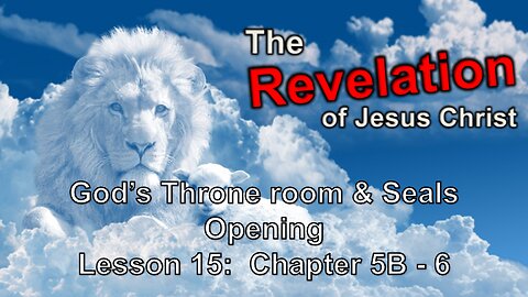 Paul Blair: Study of Revelation (Lesson 15) God's Throne Room & Seals Opening