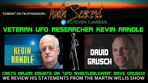 Veteran UFO researcher Kevin Randle casts MAJOR doubts on "UFOWHISTLEBLOWER" Dave Grusch!