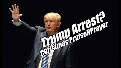 Trump Arrest? Christmas PraiseNPrayer with Communion! B2T Show Dec 19, 2022