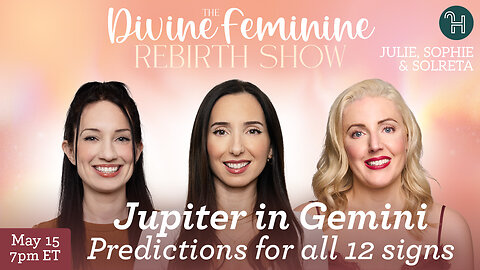 💫 The Divine Feminine Rebirth Show • Jupiter in Gemini Predictions for all 12 Signs - May 15