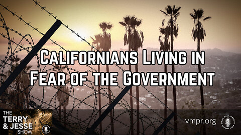 01 Sep 23, The Terry & Jesse Show: Californians Living in Fear of the Government