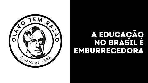 A educação no Brasil é EMBURRECEDORA