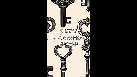 7 Keys to Answered Prayer