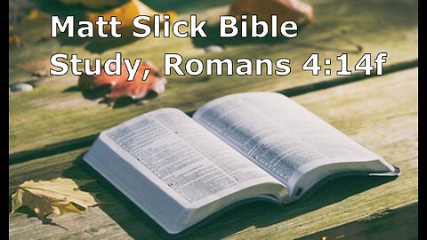 Matt Slick Bible Study, Romans 4:14f
