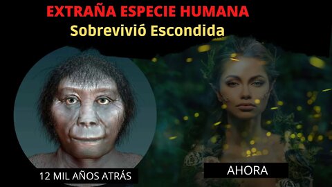 Extraña Especie Humana Sobrevivió Escondida