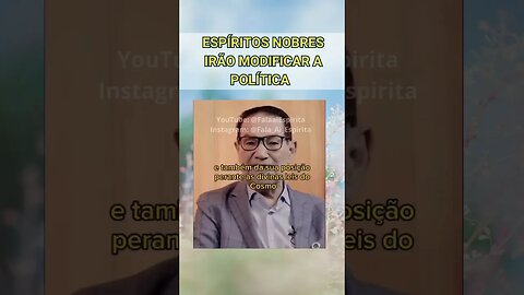 Espíritos Nobres reencarnaram e reencarnarão para modificar a Política #espiritismo #falaaíespirita