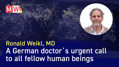 A German doctor´s urgent call to all fellow human beings (gynecologist Ronald Weikl M.D.)