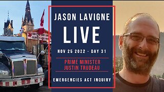 Nov 25 2022 - Day 31 - Hon. Justin Trudeau Prime Minister - Emergencies Act Inquiry