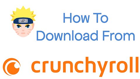 How to Download Anime from Crunchyroll to your Computer