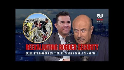 Reevaluating Border Security | Dr. Phil Podcast (clip)