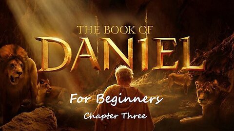 Jesus 24/7 Episode #136: The Book of Daniel for Beginners - Chapter Three